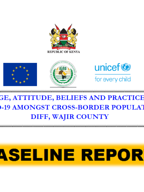 Baseline Evaluation of Knowledge, Attitude, Beliefs and Practice Surveys on COVID-19 amongst Cross- Border Populations in Diff and Dadajabulla, Wajir County